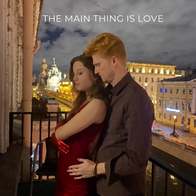 The Main Thing Is Love - Single