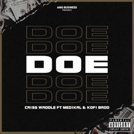 Doe (feat. Medikal & Kofi Badd) Criss Waddle