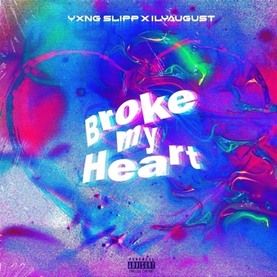 Broke My Heart (feat. ilyaugust) - Single