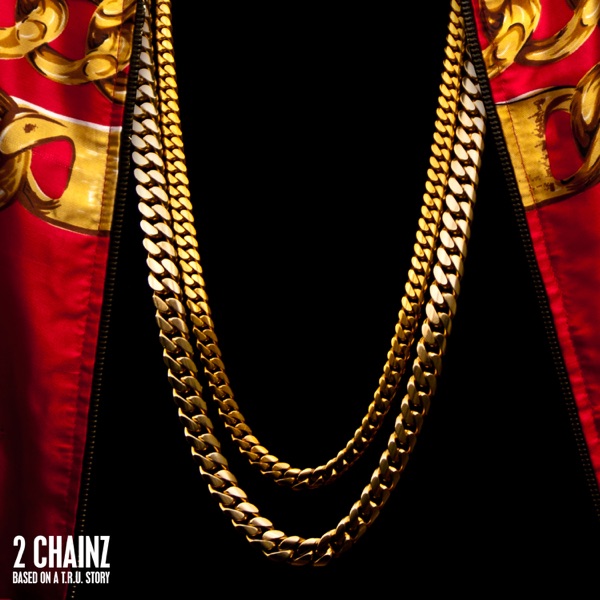 Based On a T.R.U. Story (Deluxe Version) - 2 Chainz