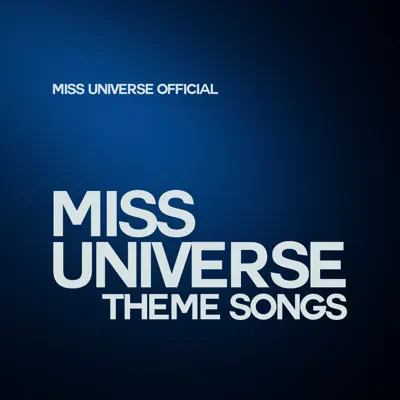 Listen to Miss Universe Theme Songs by Miss Universe Official