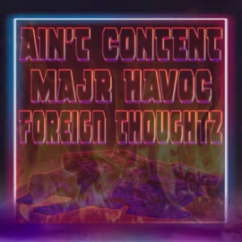 Party Never Ends (feat. Ello Vizion) Majr Havoc & Foreign Thoughtz