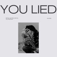You Lied (feat. IAm3AM) - Single - City Matthews