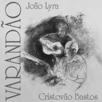 Varandão - João Lyra & Cristovão Bastos