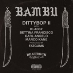 Bambu - Dittybop II (feat. Klassy, Bettina Francisco, Carl Angelo & Marco Kane)