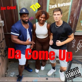 Da Come Up (feat. Zack Barbour & Tia Pia) Jae Grind