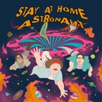 Stay at Home Astronaut - EP