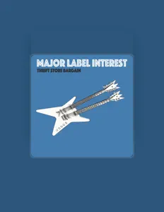 收听 Major Label Interest、观看音乐视频、阅读小传、查看巡演日期等 ！