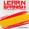 Learn Spanish for Beginners & Dummies - Glenn Nora