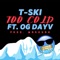 Too Cold (feat. Og Dayv) - T-ski lyrics