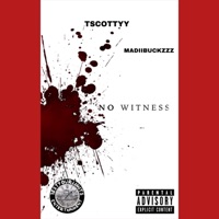 No Witness (feat. MadiiBuckzzz) - Single - TScottyy
