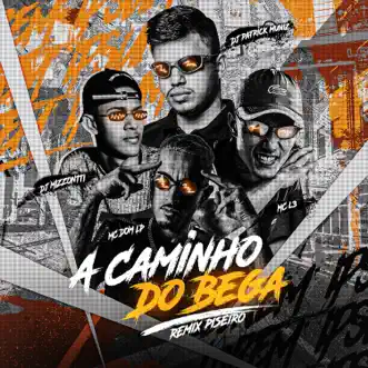 A Caminho do Bega [Piseiro Remix] (feat. Dj Mizzontti) by MC Dom Lp, Mc L3 & DJ Patrick Muniz song reviws