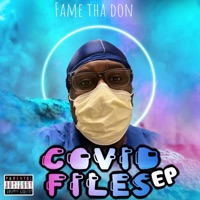 Covid Files EP - Fame Tha Don