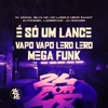 É Só um Lance - Vapo Vapo Lero Lero Mega Funk (feat. DJ Dozabri, MC Luiggi, Silva MC & Meno Saaint) - Single