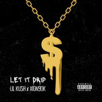 LET IT DRIP (feat. XION90K) - Single - Lil Kush