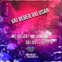VAI BEBER VAI USAR (feat. MC Delux & MC Gimenes) - Single - Club Dz7 & DJ J2