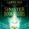 The Sinister Booksellers of Bath - Garth Nix