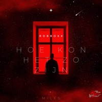 Hoe kon het zo zijn (feat. Miles) - Single - Robboxx