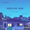 Stream & download NEED YOU NOW (feat. Criss, YungRico & Profit2upp)