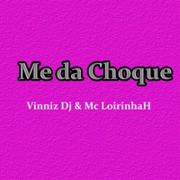 Me da Choque - Single - Vinniz DJ & Mc Loirinhah