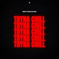 Tryna Chill Freestyle - Single - Rr Hunxho
