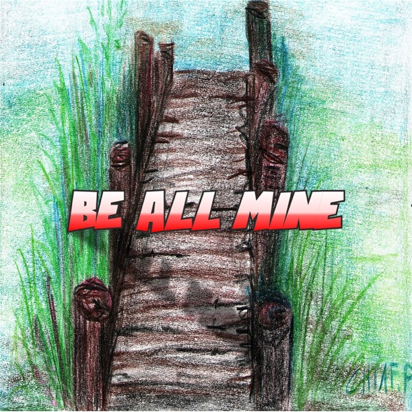 Be All Mine