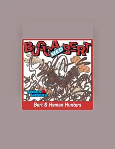 Listen to Bert & Heman Hunters, watch music videos, read bio, see tour dates & more!