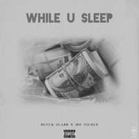 While U Sleep - Single - Blvck Slabb & Mo Nicole