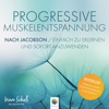 Progressive Muskelentspannung nach Jacobson * Einfach zu erlernen und sofort anzuwenden - Minddrops