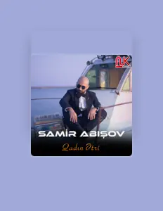 聆聽 Samir Abışov、觀看音樂影片、閱讀小傳、查看巡演日期等！