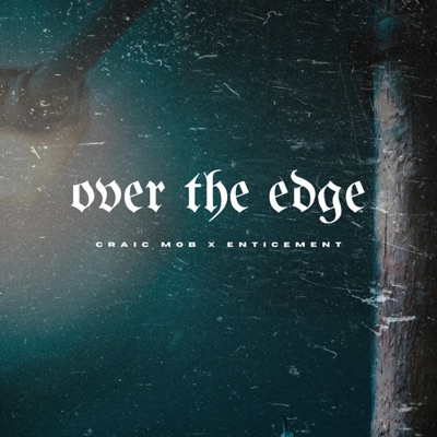 Over The Edge (feat. Enticement) - Single