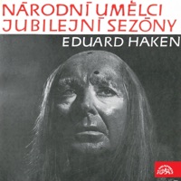 Národní umělci jubilejní sezóny - Eduard Haken - Single - Zdeněk Chalabala, Prague National Theatre Orchestra, Prague Radio Orchestra, František Dyk & Josef Kuchinka