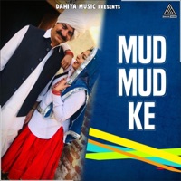 Mud Mud Ke - Single - Mukesh Dahiya, Narender Chawriya & Miss Sweety