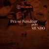 Pra Se Bandear pelo Mundo - Single