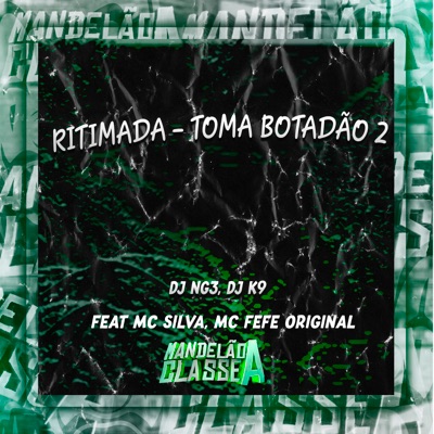 Ritimada - Toma Botadão 2 (feat. MC Fefe Original & MC Silva) - Single