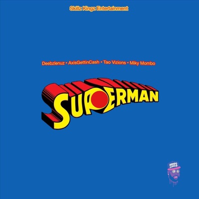 Superman (feat. Axis Gettin Cash, Tao Vizions & Miky Mombo) - Single