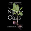 The Nature of Oaks - Douglas W. Tallamy