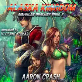 Alaska Kingdom: American Dragons, Book 8 (Unabridged)