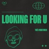 LOOKING FOR U - Single