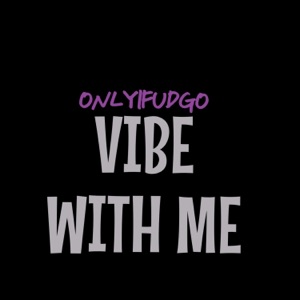 Vibe With Me