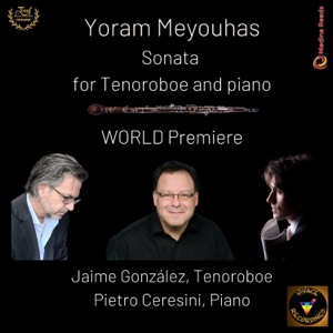 Yoram Meyouhas: Sonata for Tenor Oboe & Piano (feat. Pietro Ceresini) - Single