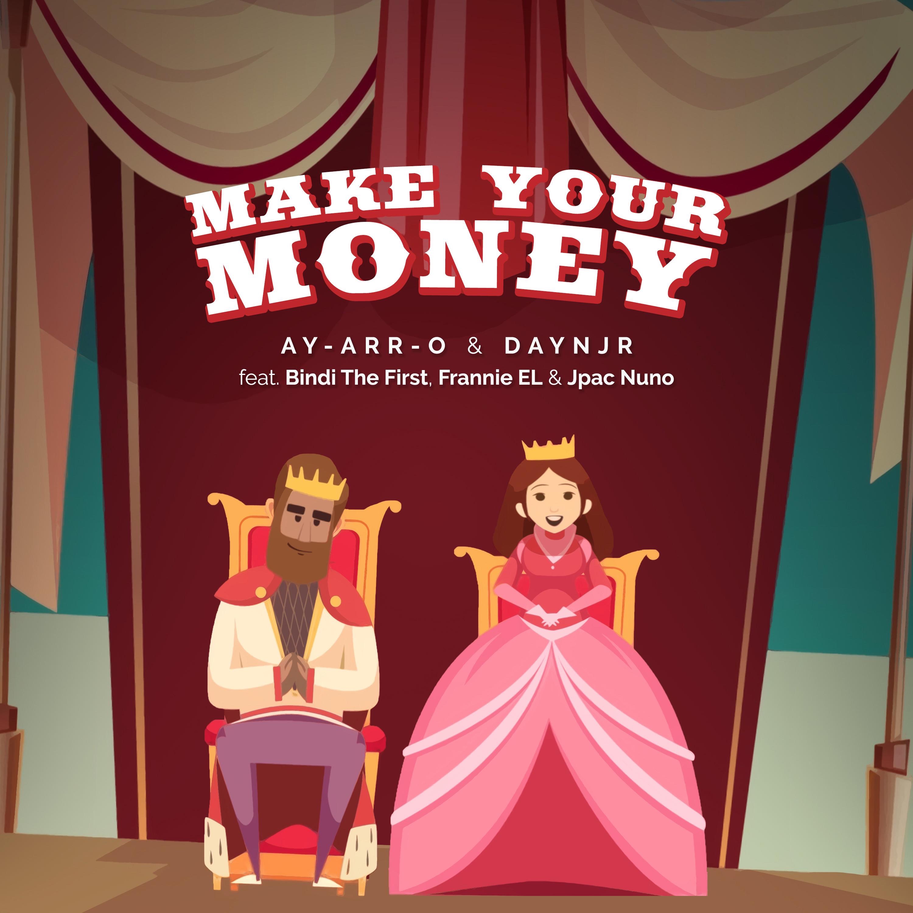 Make Your Money (feat. Bindi the First, Frannie EL & Jpac Nuno) - Single by Ay-Arr-O & Daynjr album cover