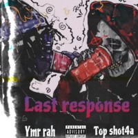 Last respons by Topshot4a (feat. Ymr rah) - Single - IAMProdigy
