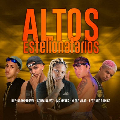 Altos Estelionatarios (feat. Leozinho o Unico & Mc Myres) - Single