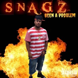 Been a Problem Snagz