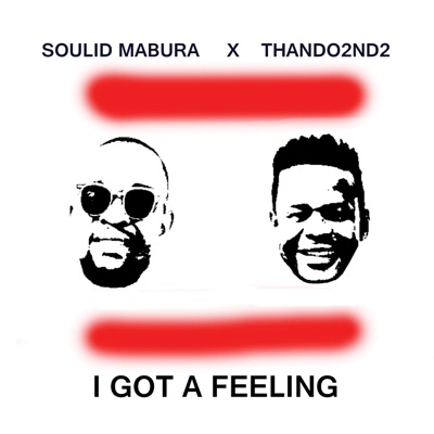 I got a feeling (feat. Thando2nd2) [Radio Edit] - Single