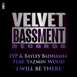 I Will Be There (LYP Mood Mix) [feat. Yazmin Wood] LYP & Bayley Badhasha