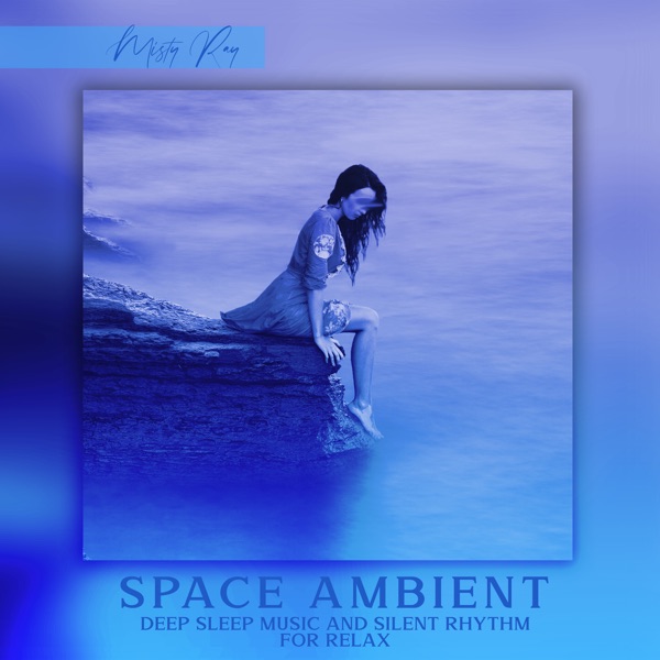 Space Ambient (Deep Sleep Music and Silent Rhythm for Relax)
