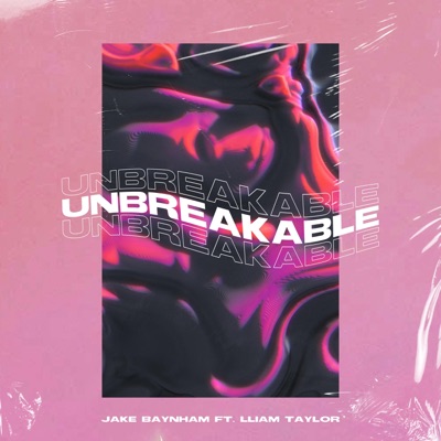 Unbreakable (feat. Lliam Taylor) - Single