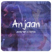 ANJAAN (feat. Sihie) - Single - Akarsh